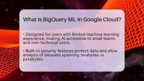 What Is BigQuery ML In Google Cloud? - AI SaaS Software Explained