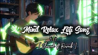 Mind Relax Lofi Song  || 30 Minite Lofi Song || Slowed   Reverb || MF MUSIC BD