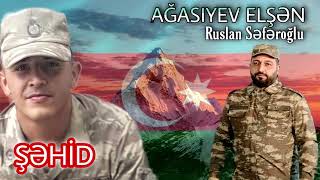 Sehid Elsen Agasiyev-Ruslan Seferoglu