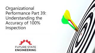 Organizational Performance Part 39: Understanding the Accuracy of 100% Inspection
