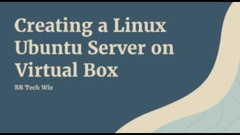How to Create a Free Home Linux Server in Virtual Box (Ubuntu Server 22.04)