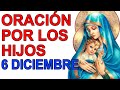 ORACION POR LOS HIJOS PARA PROTECCIÓN, SALUD Y BIENES 6 DE DICIEMBRE 2020