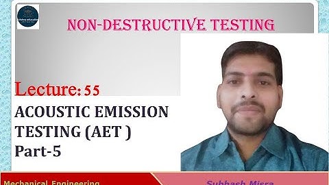 Acoustic Emission Testing I Non-Destructive Testing I AKTU I B.Tech 3 I Subhash Sir I Part-05 I L-54