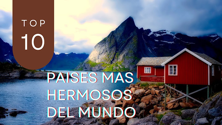 Top 10 Paises más Hermosos del Mundo