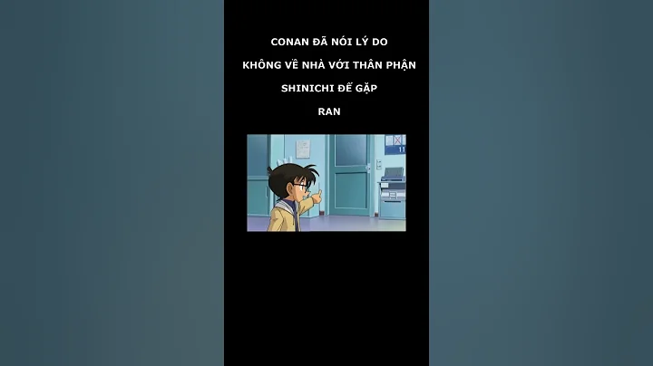 Lý do Shinichi không chịu về gặp Ran #shorts #conan - DayDayNews