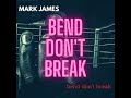 The new blues rock music from mark james  bend dont break