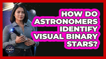 How Do Astronomers Identify Visual Binary Stars?
