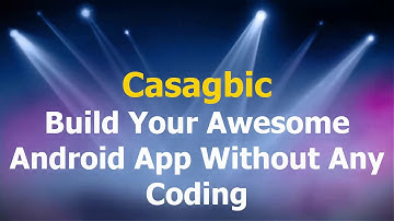 Casagbic Create | Build | Publish your Android Apps Now . And Become A Cabular #Casagbic