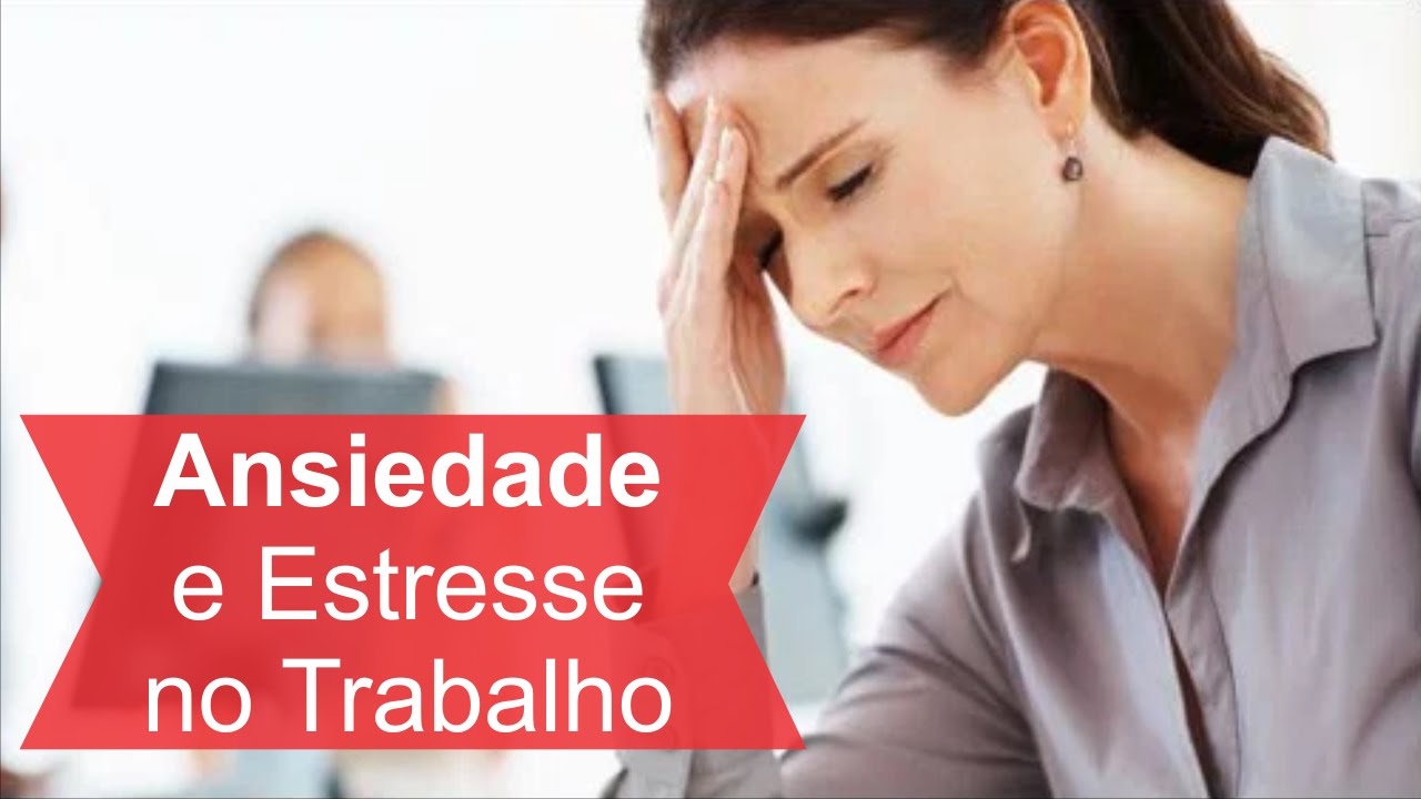 #4 Ansiedade e Estresse no trabalho: Como controlar? - Da Série ...