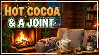 Hot Cocoa  and a Joint