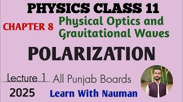 Polarization || Chapter 8 || Physical Optics and Gravitational Waves|| Physics 11