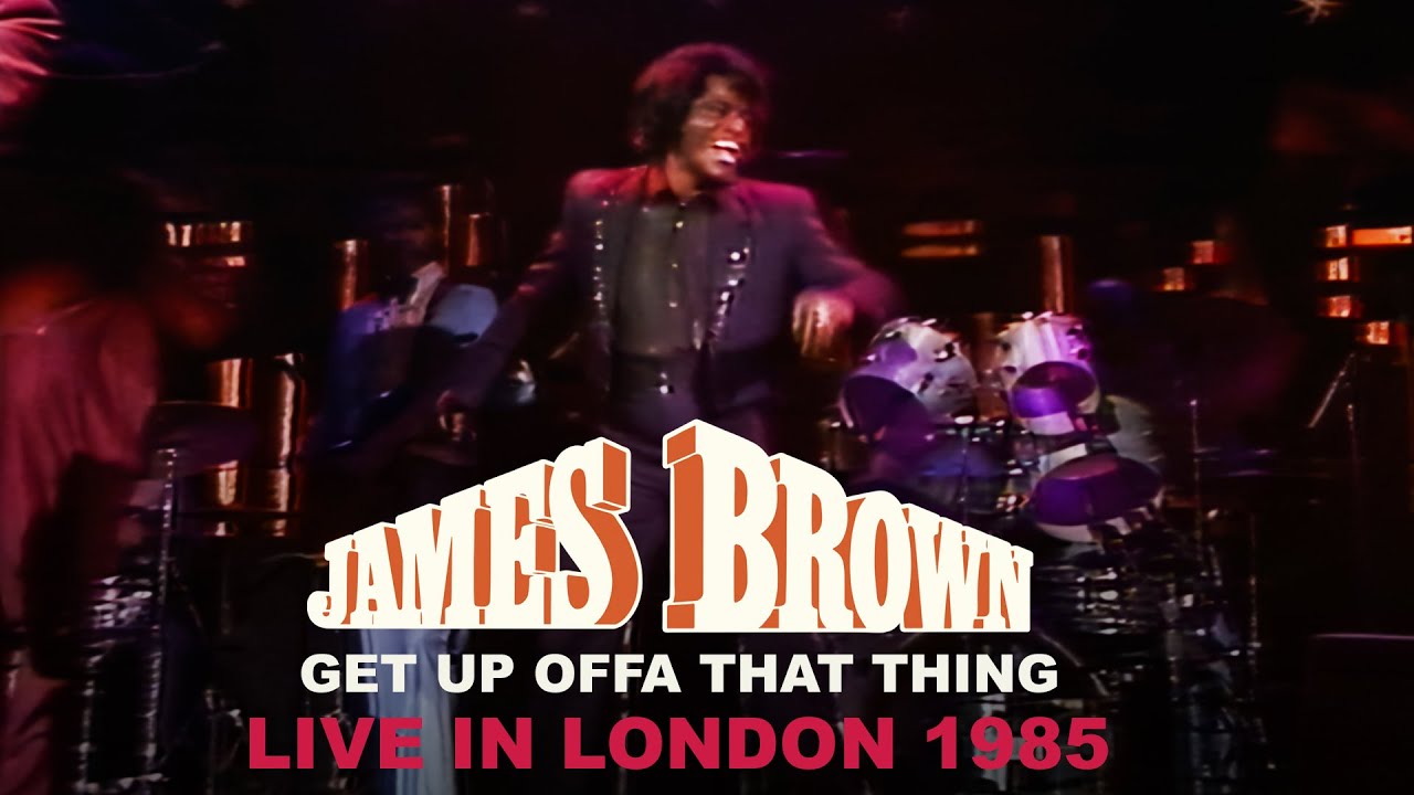 James Brown - Get Up Offa That Thing (Live in London, 1985)