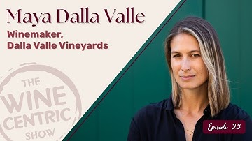 Maya Dalla Valle: Redefining Napa Winemaking & Cabernet Franc