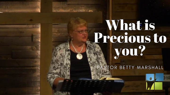 What is Precious to You? Pastor Betty Marshall | N...