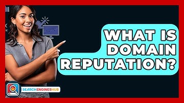 What Is Domain Reputation? - SearchEnginesHub.com
