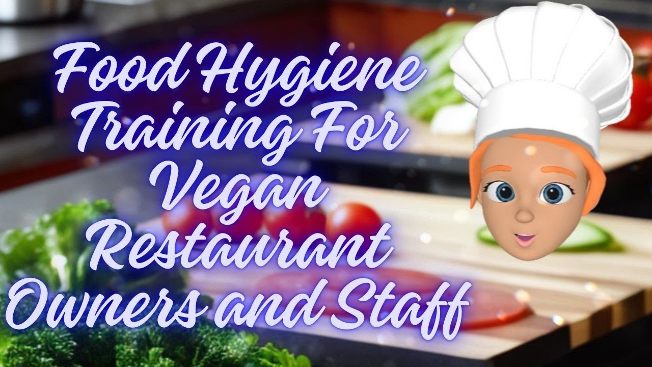 Food Hygiene Training For Vegan Restaurant Owners and Staff