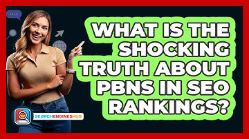 What Is The Shocking Truth About PBNs In SEO Rankings? - SearchEnginesHub.com