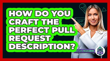 How Do You Craft The Perfect Pull Request Description? - Next LVL Programming