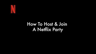 How To Join or Start a Netflix Party
