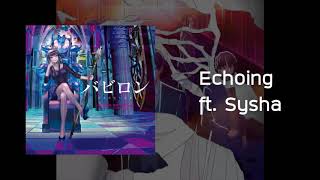 Echoing ft.Sysha [BABYLON ORIGINAL SOUNDTRACK]