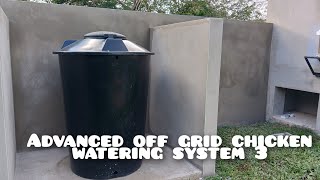 Advanced off grid chicken watering system part 3