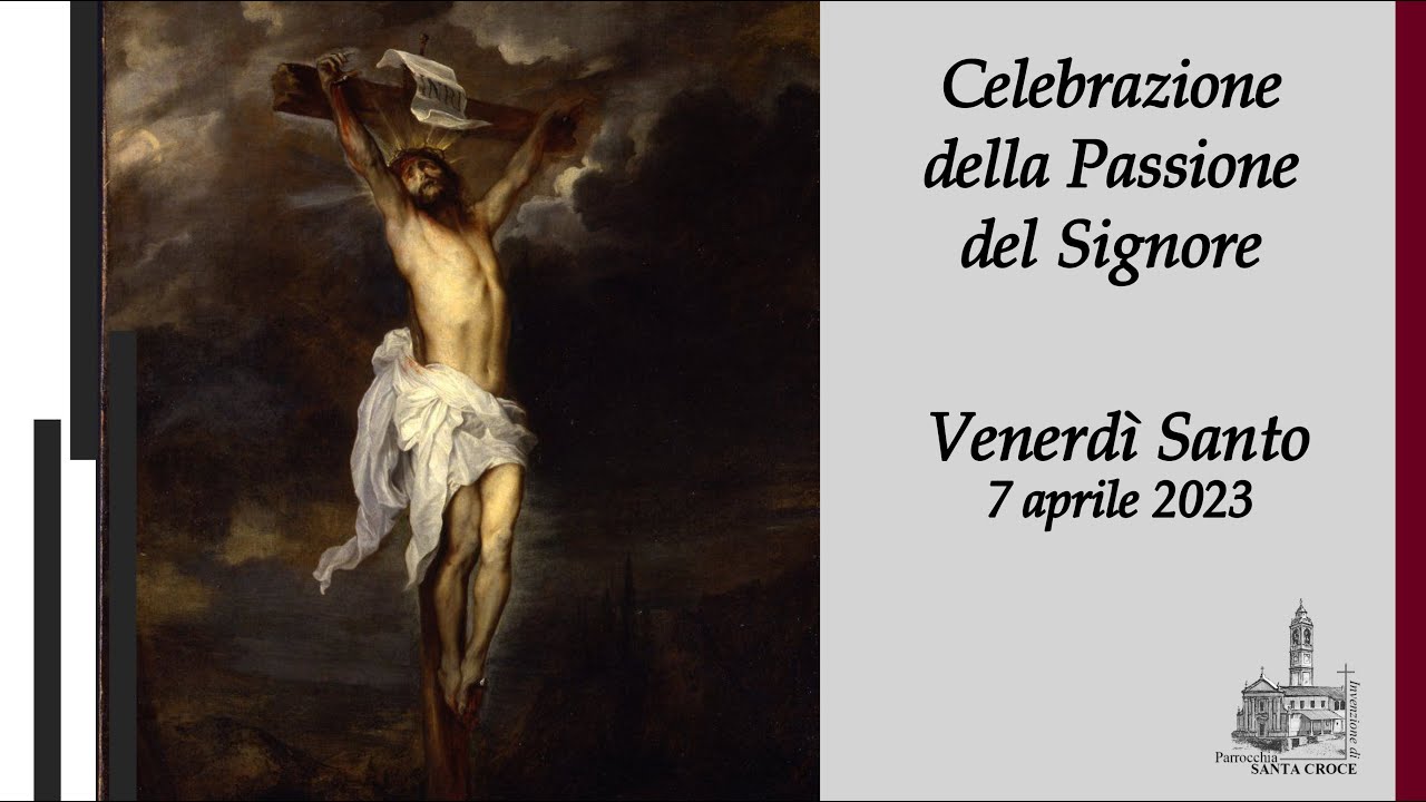 Celebrazione della Passione del Signore - Venerdì Santo | 7 aprile 2023