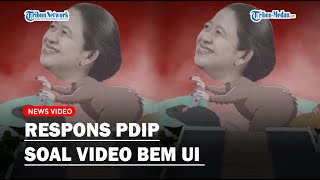 RESPONS PDIP Soal BEM UI Buat Video Puan Maharani Berbadan Tikus: Kurang Terdidik!