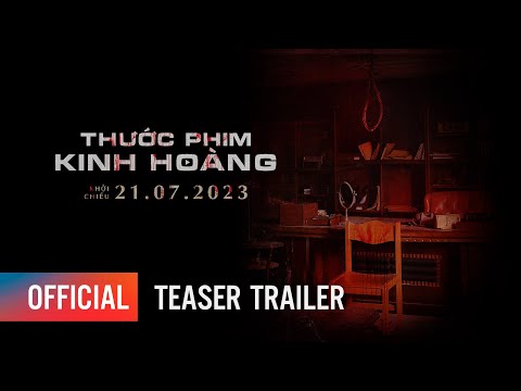 Phim "Thước Phim Kinh Hoàng" Teaser Trailer | Khởi Chiếu 21.07.2023