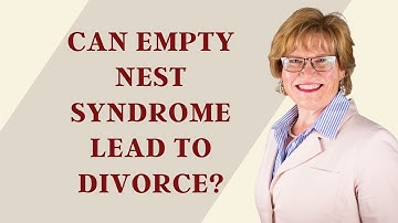 Can Empty Nest Syndrome Lead to Divorce?