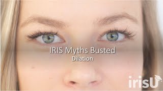 IRIS Myths Busted: Dilation