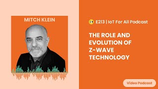 The Role and Evolution of Z-Wave Technology | Z-Wave Alliance's Mitch Klein | E213