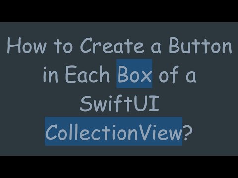 How to Create a Button in Each Box of a SwiftUI CollectionView?