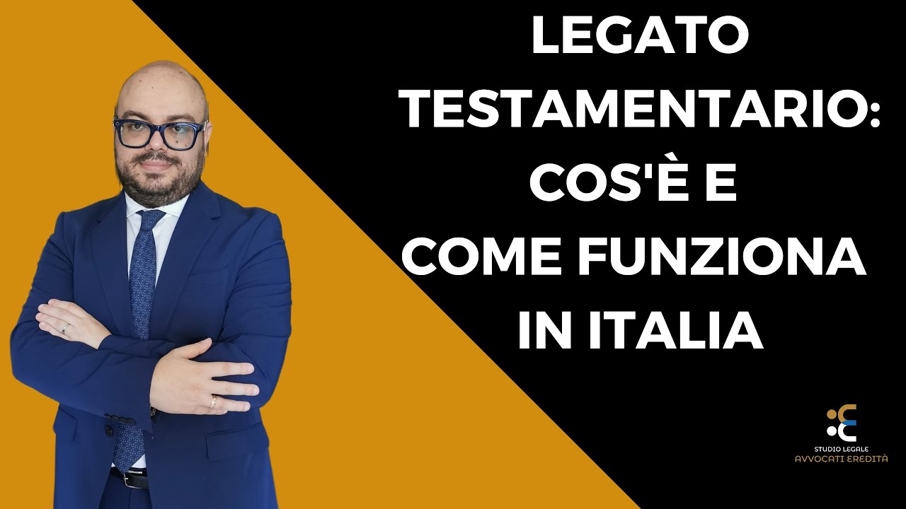 Legato testamentario: cos'è e come funziona in Italia