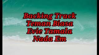 BACKINGTRACK||TEMAN BIASA||EVIE TAMALA||NADA Em