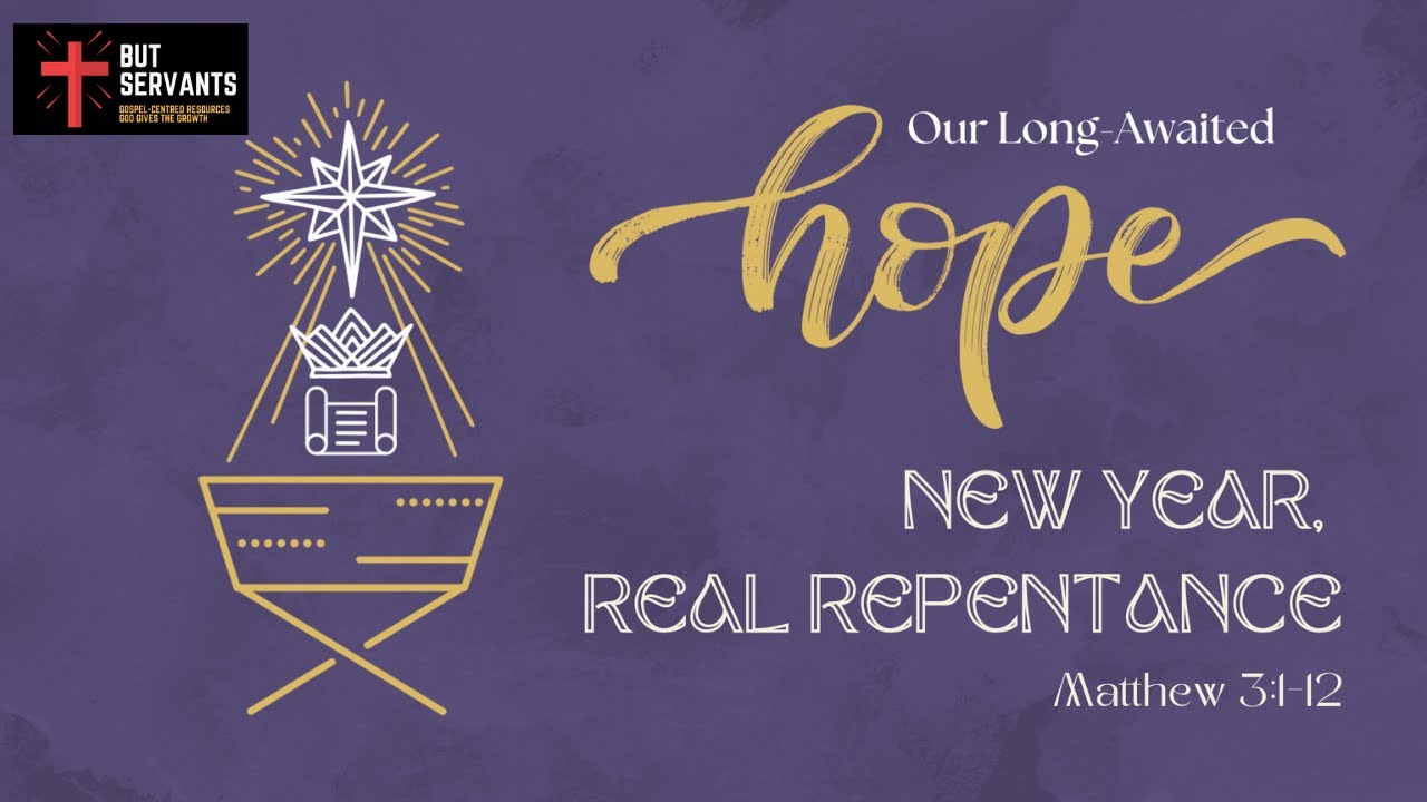New Year, Real Repentance | Matthew 3:1-12 | Rev. Tim Nicholls | But Servants