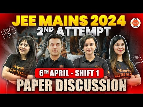 JEE Mains 2nd Attempt | Paper Discussion - 6th April ( Shift 1 ) | Physics Chemistry Maths