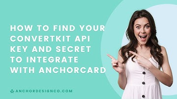 How to Find Your ConvertKit API Key and Secret to Integrate with AnchorCard | Anchor Design Co.