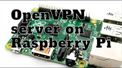 Secure Your Internet Connection and Protect Your Privacy with Raspberry Pi OpenVPN Server