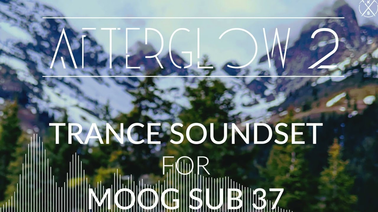 Afterglow 2 Trance Soundset for Moog Sub 37 - Uplifting/ Prog/ Hard/ Tech Trance Patches 2024