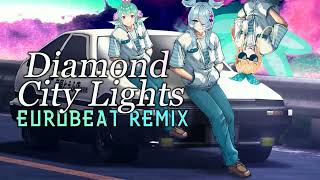 Diamond City Lights / Eurobeat Remix