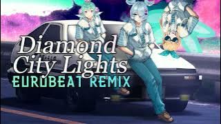 Diamond City Lights / Eurobeat Remix