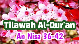 📖 Tilawah Al Qur'an Merdu surah An Nisa ayat 36-42 | Pak Fadil