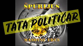 Video thumbnail of "Špurijus - Tata političar"