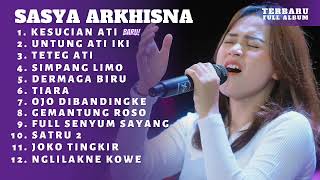 The Best Terbaru - Kesucian Ati | Sasya Arkhisna Full Album