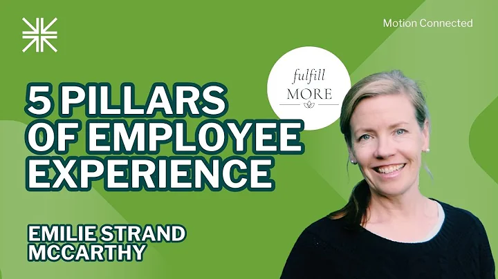 5 Employee Experience Pillars Every Organization Needs – Insights from Emily McCarthy - FulFill MORE