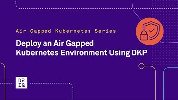Air-Gapped Kubernetes: How to Deploy Using DKP