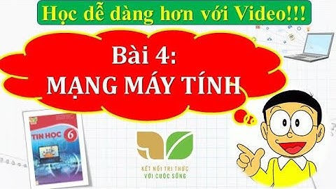 Bài 4: MẠNG MÁY TÍNH | Tin 6 - Kết nối tri thức  | Học dễ hơn với Video | HTCom Channel