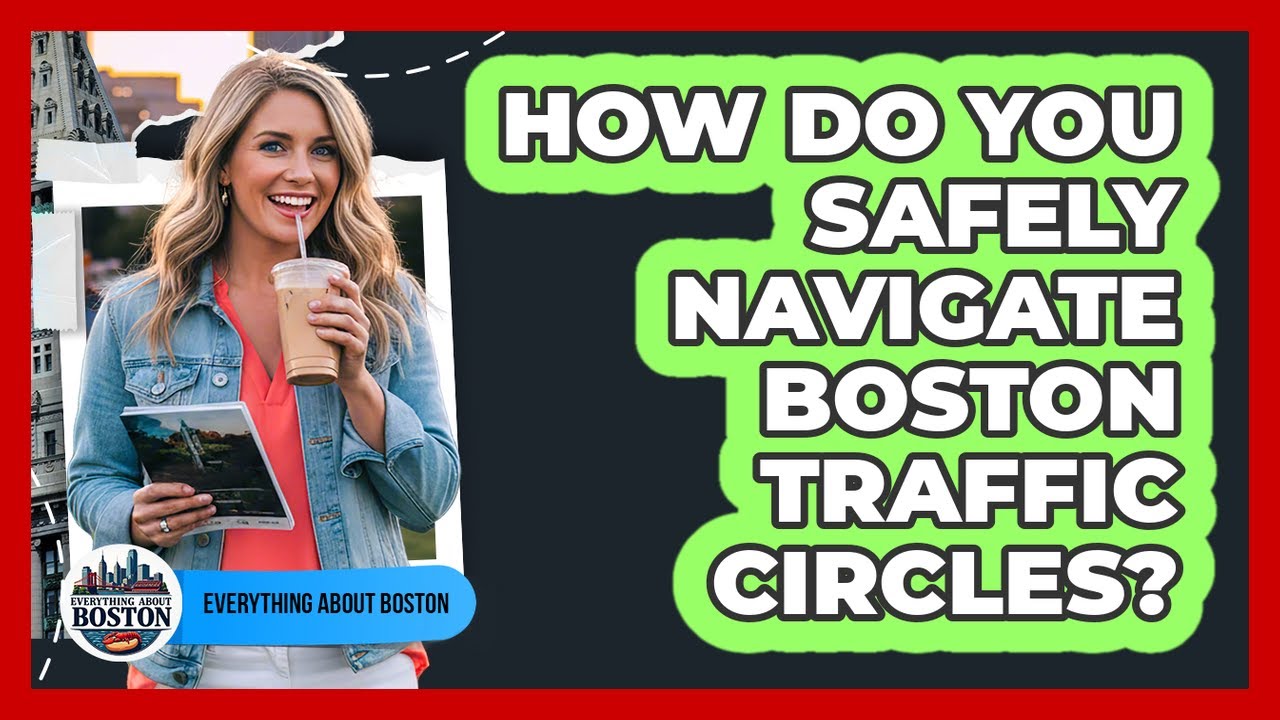 How Do You Safely Navigate Boston Traffic Circles?