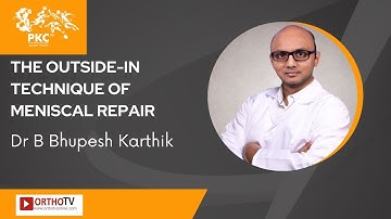 The Outside-In Technique of Meniscal Repair - Dr B Bhupesh Karthik