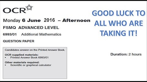 OCR FSMQ Additional Mathematics - June 2016 - GOOD LUCK EVERYONE!